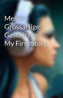 Meine Grossartige Geschichte - My First Story