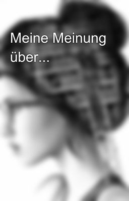 Meine Meinung über...