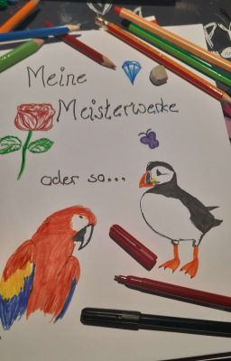 Meine Meisterwerke... Oder So...