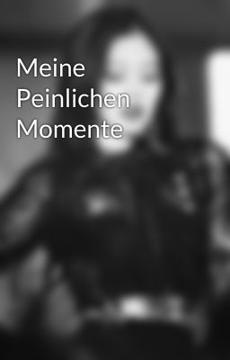 Meine Peinlichen Momente