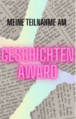 MEINE TEILNAHME AM GECHICHTENAWARD