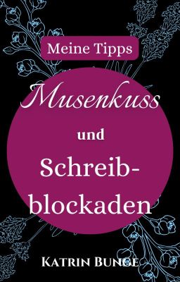 Meine Tipps Musenkuss und Schreibblockaden