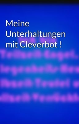 Meine Unterhaltungen mit Cleverbot !