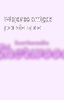 Mejores amigas por siempre