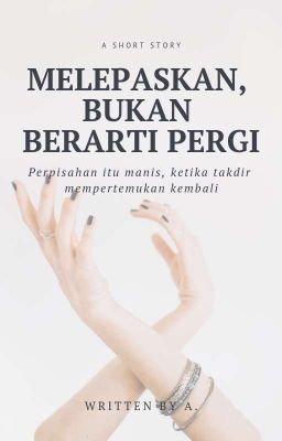 melepaskan, bukan berarti pergi