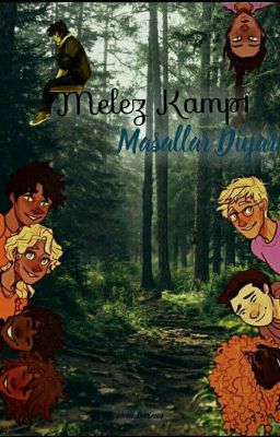 MELEZ KAMPI-MASALLAR DİYARI (Percy Jackson FanFiction) (DÜZENLENECEK)