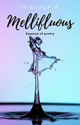 Mellifluous~ Essence of Poetry