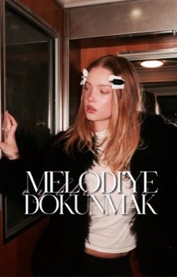 MELODI'YE DOKUNMAK