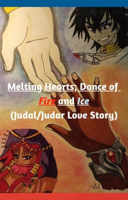 Melting Hearts; Dance of Ice and Fire (Judal/Judar Love Story)