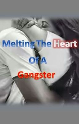 Melting The Heart of A Gangster