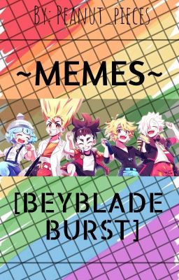 ~MEMES~ [Beyblade Burst]