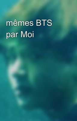 mêmes BTS par Moi