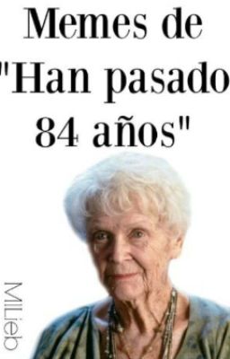 Memes De Han Pasado 84 Años