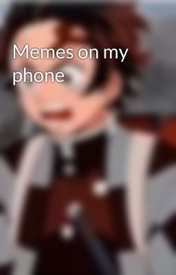 Memes on my phone