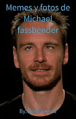 Memes y fotos de michael Fassbender 