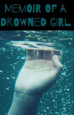 Memoir of a Drowned Girl