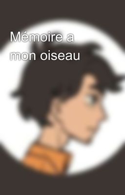 Mémoire a mon oiseau