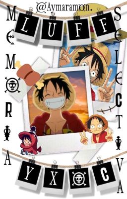 Memoria selectiva «Luffy x oc.»