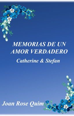 MEMORIAS DE UN AMOR VERDADERO: CATHERINE & STEFAN