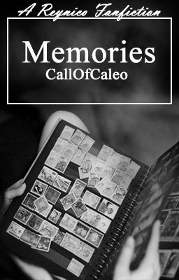 Memories (A Reynico Fanfic)