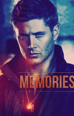  Memories (dean fanfic)