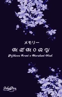 Memory || Fujikawa Arumi x Murakami Noah ||