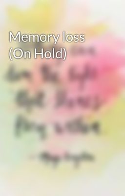 Memory loss (On Hold)