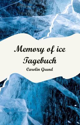 Memory of ice - Tagebuch