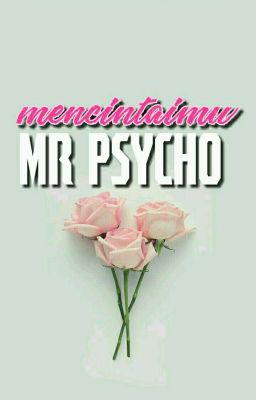 MENCINTAIMU MR.PSYCHO