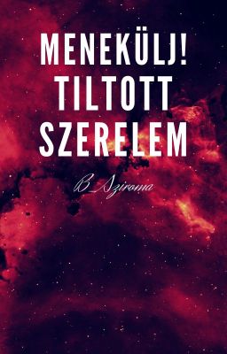 Menekülj! Tiltott szerelem /befejezett/