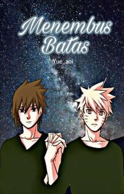 Menembus Batas (Sasuke x Naruto Fanfiction)