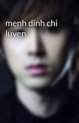 menh dinh chi luyen