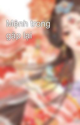 Mệnh trong gặp lại