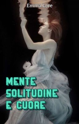 Mente, Solitudine e Cuore [One-shot]