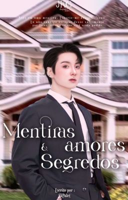 Mentiras, segredos e Amores. PJM+JJK