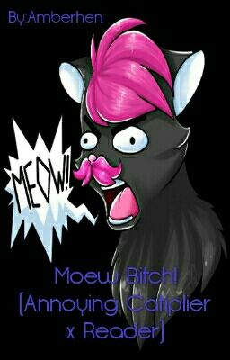 MEOW BITCH! (Catiplier x Reader)