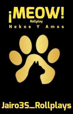 ¡Meow! //Rollplay //Nekos y Amos