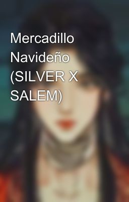 Mercadillo Navideño (SILVER X SALEM)