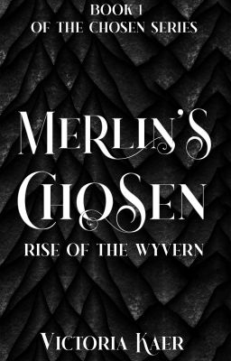 ©Merlin's Chosen Book 1 Rise of the Wyvern *Published Work*