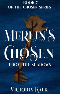 ©Merlin's Chosen Book 7 From the Shadows *Published Work*