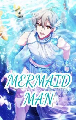 MERMAID MAN || Isumi Haruka [✓]