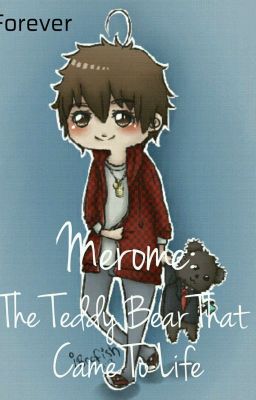 Merome: The Teddy Bear That Came To Life //Rewriting The Story//