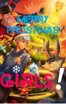 Merry Frostmas, Girls!