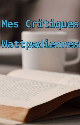 Mes Critiques Wattpadiennes