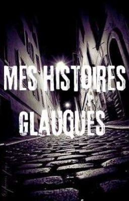 Mes histoires glauques