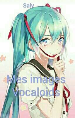 Mes images vocaloid !!!