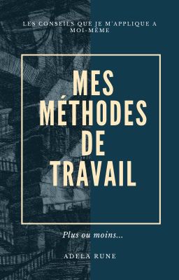 Mes méthodes de travail