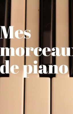 🎹 Mes morceaux de piano 🎹