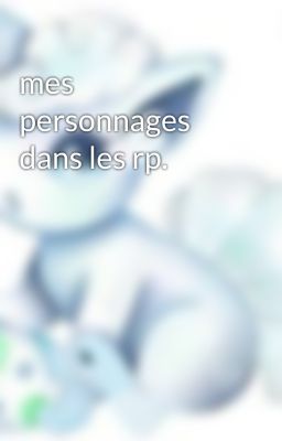 mes personnages dans les rp.