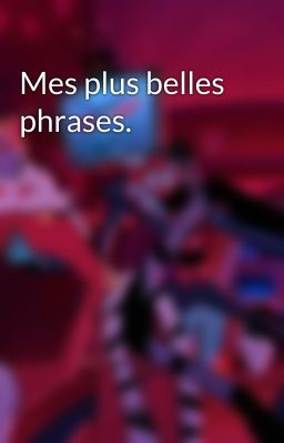 Mes plus belles phrases.